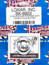 Load image into Gallery viewer, Lokar 2in Shift Knob Solid Round Polished w/Button